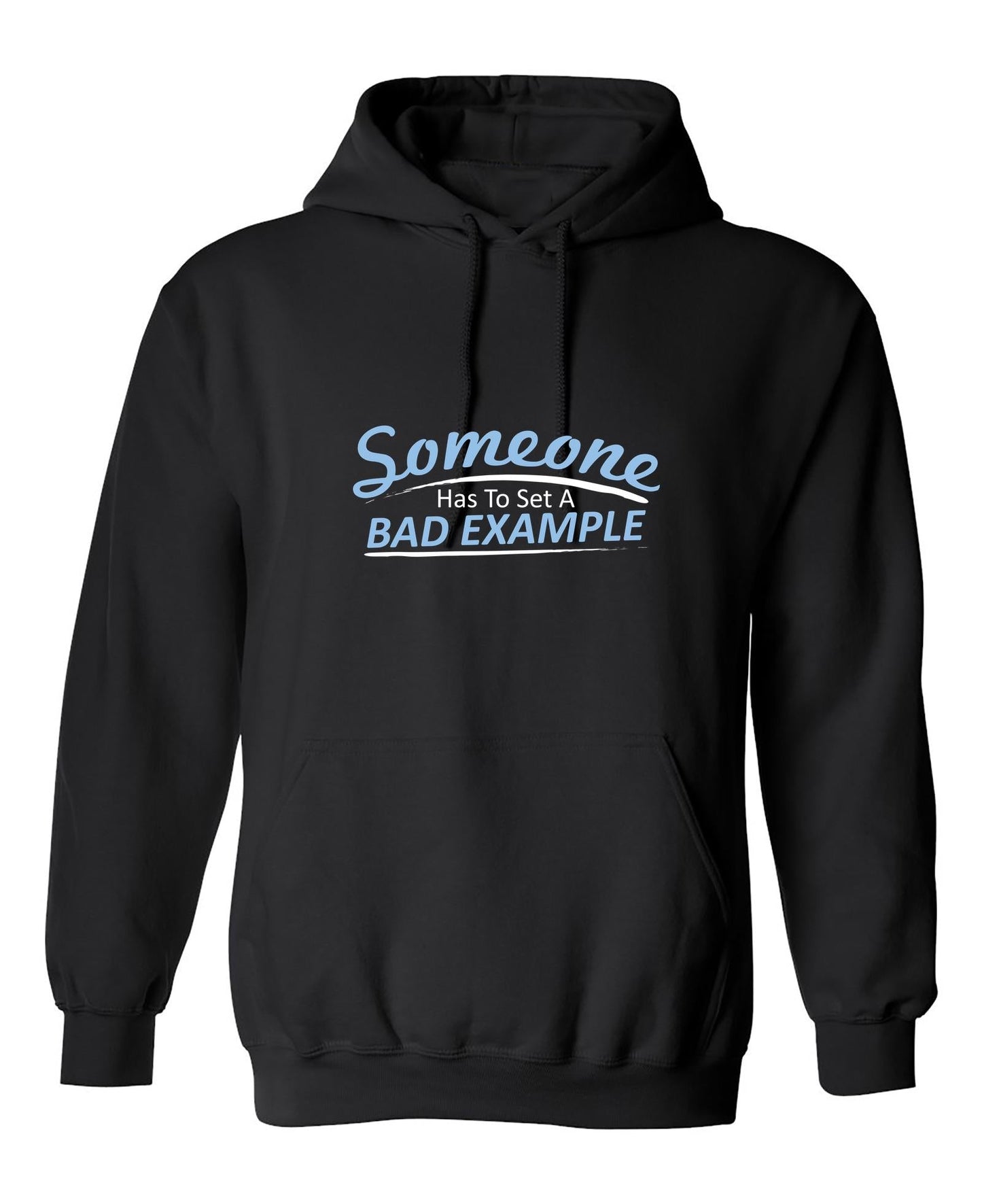 Funny T-Shirts design "Someone Has To Set A Bad Example"