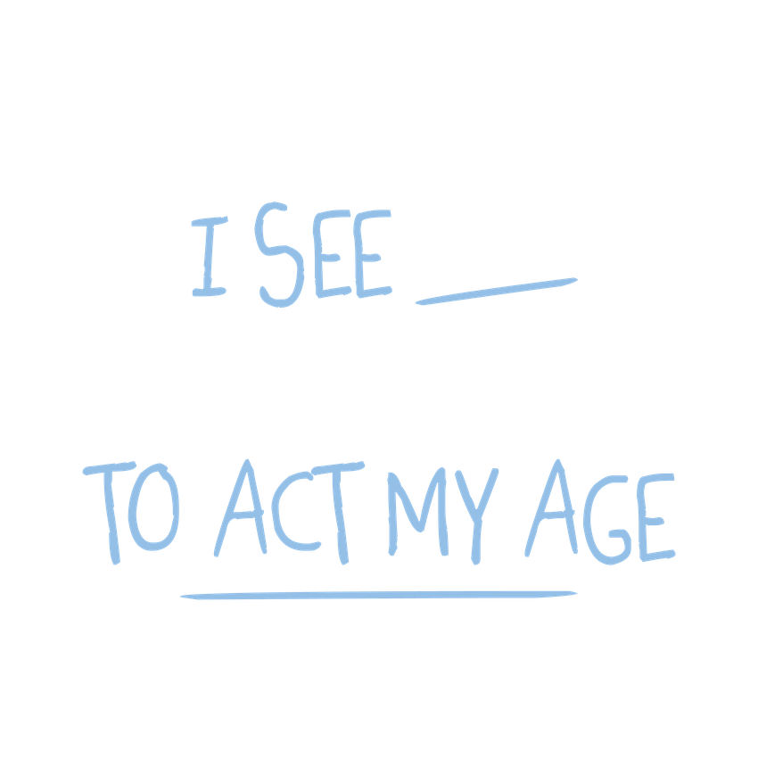 Funny T-Shirts design "I See No Go Reason To Act My Age"
