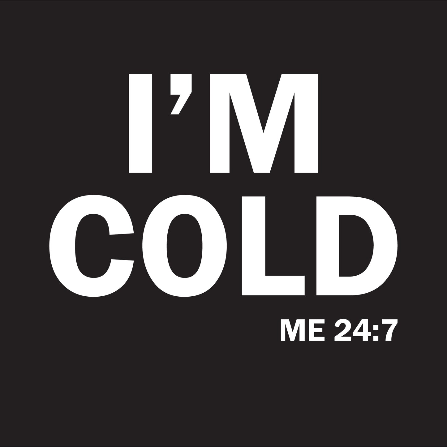 I'm Cold