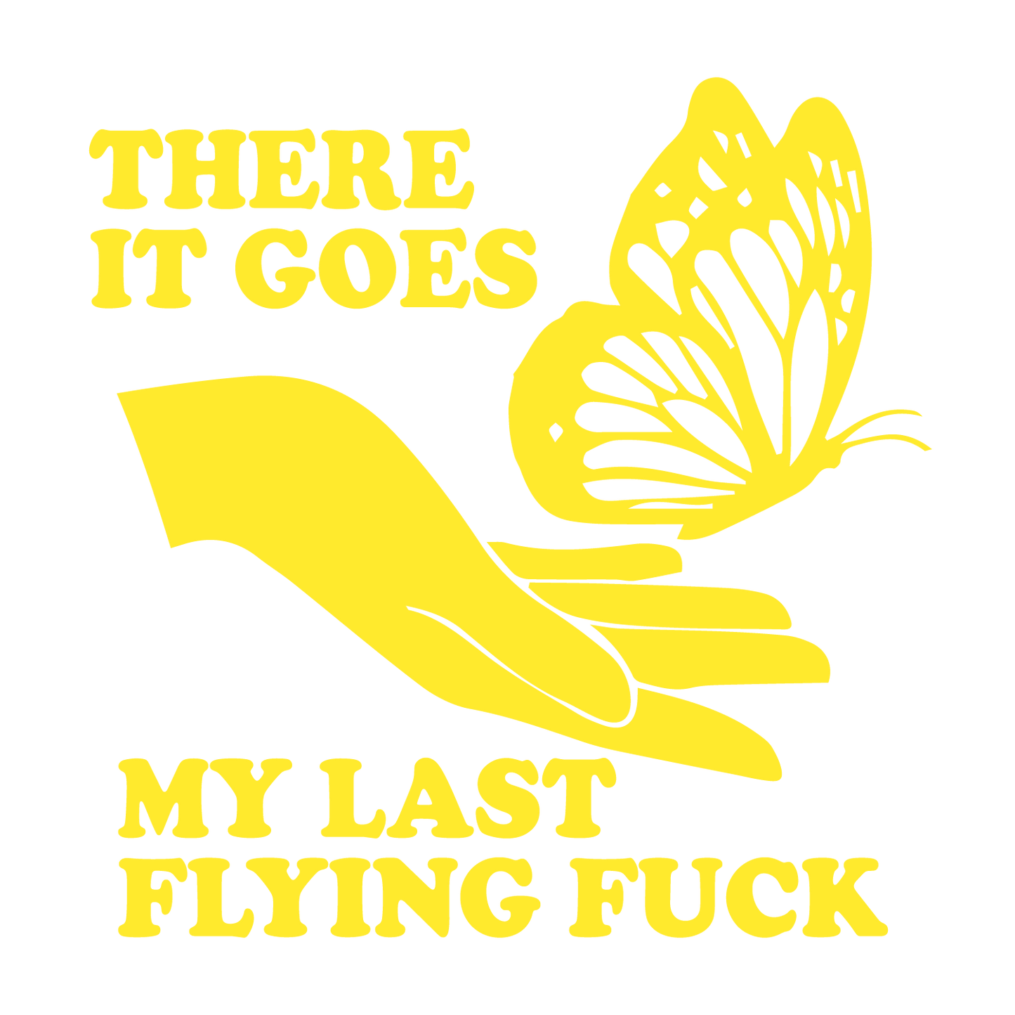There it goes, My Last Flying F*ck