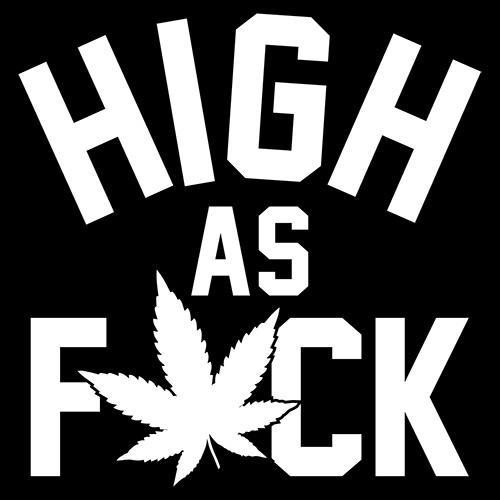 High As Fuck - Roadkill T Shirts