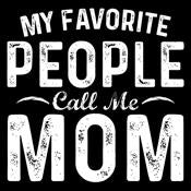 My Favorite People Call Me Mom - Roadkill T Shirts