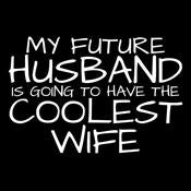 My Future Husband Is Going To Have The Coolest Wife - Roadkill T Shirts