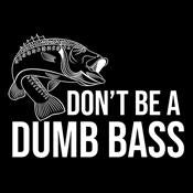 Don't Be A Dumb Bass T-Shirt