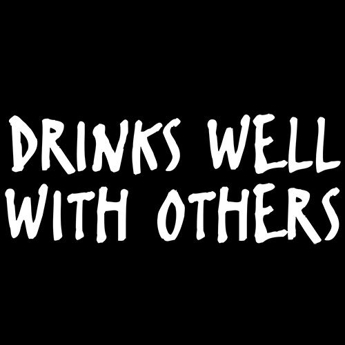Drinks Well With Others T-Shirt