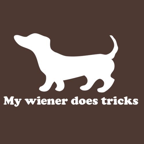 My Weiner Does Tricks - Roadkill T Shirts