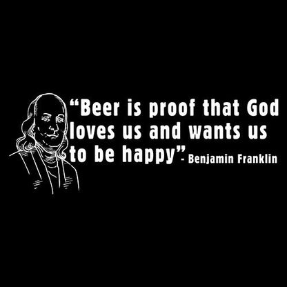 Beer Is Proof That God Loves Us T-Shirt