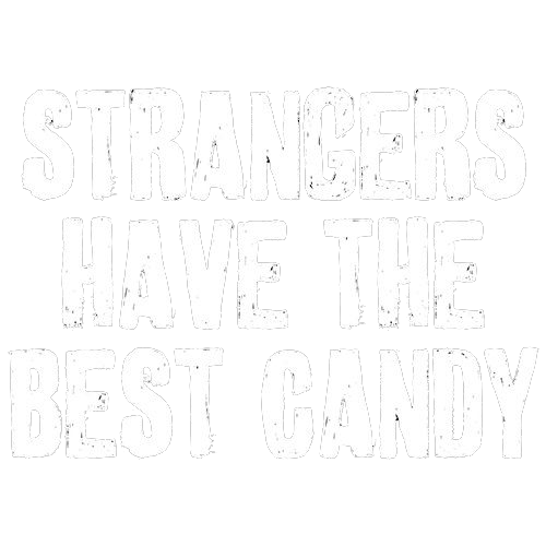 Strangers Have The Best Candy Tees