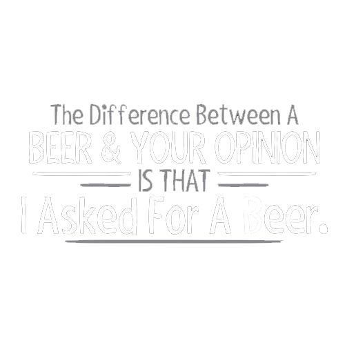 Difference Between A Beer & Your Opinion Tees