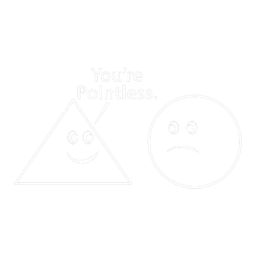 You're Pointless - Roadkill T Shirts