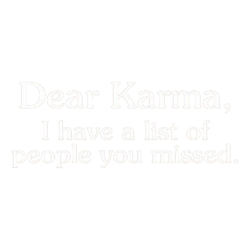 Dear Karma I Have A List Of People Tees