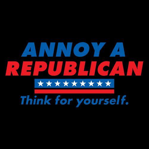 Annoy A Republican Think For Yourself T-Shirt