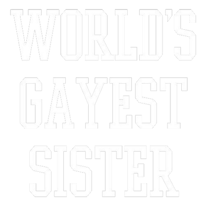 World's Gayest Sister Funny T-Shirt