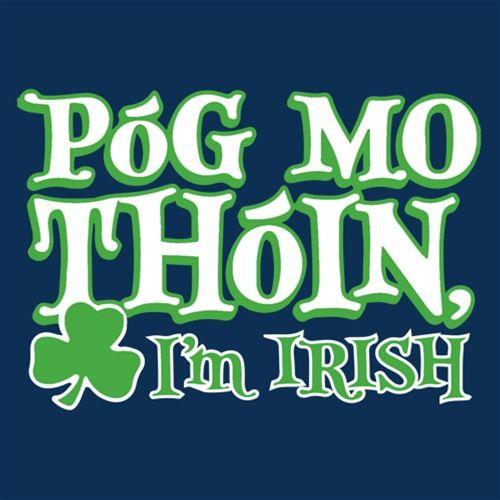 Pog Mo Thoin I'm Irish - Roadkill T Shirts