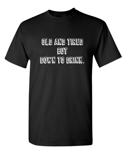 Old And Tired But Down To Drink