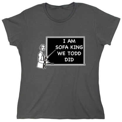 I Am Sofa King We Todd Did