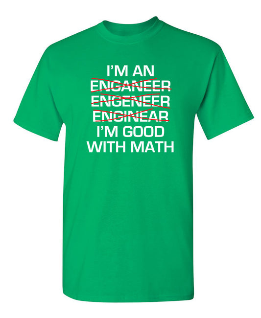 I Am An Enganeer Engeneer Enginear I'm Good With Math