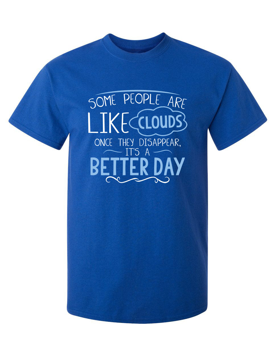 Some People Are Like Clouds Once They Disapper It's A Better Day