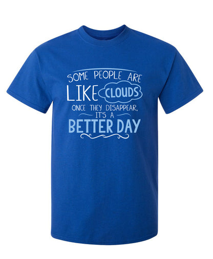 Some People Are Like Clouds Once They Disapper It's A Better Day
