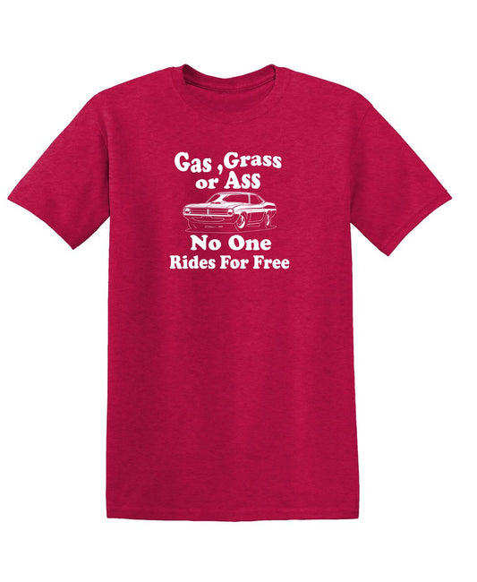Gas, Grass or Ass No One Rides For Free, New