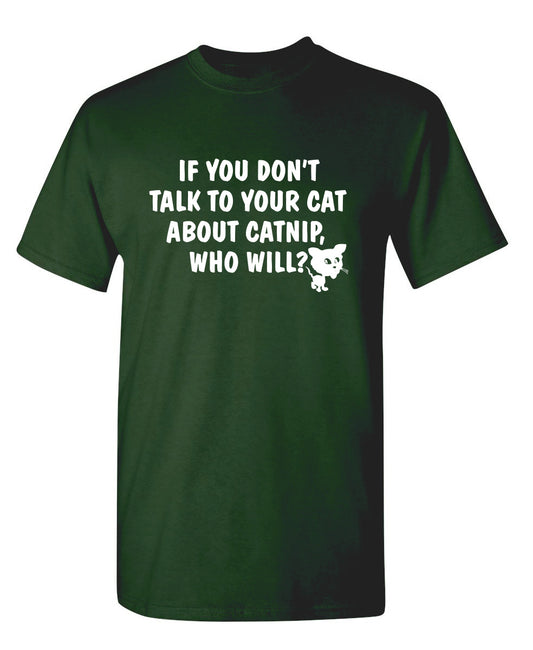 If You Don'T Talk To Your Cat About Catnip Who Will