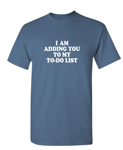I am adding you to my to-do list
