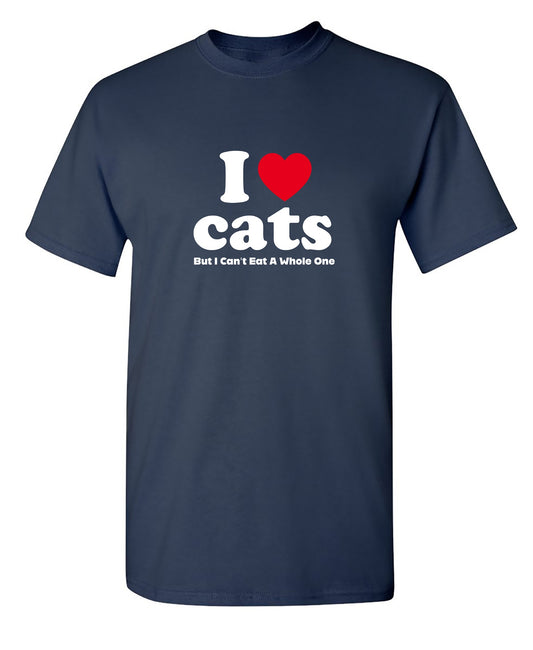 I Love Cats But I Can't Eat A Whole One, New