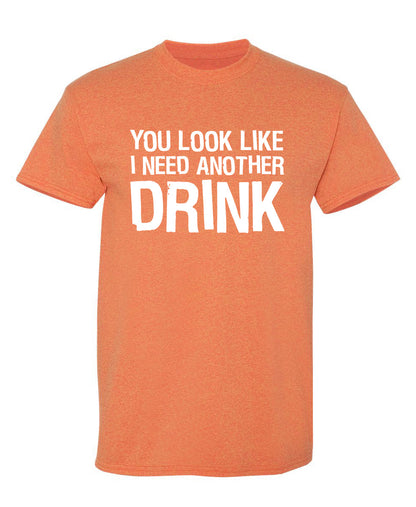 You Look Like I Need Another Drink