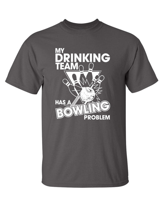 My Drinking Team Has A Bowling Problem