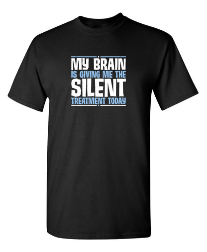 My Brain Is Giving Me The Silent Treatment