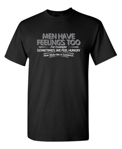 Men Have Feelings Too. For Example, Sometimes, We Feel Hungry.