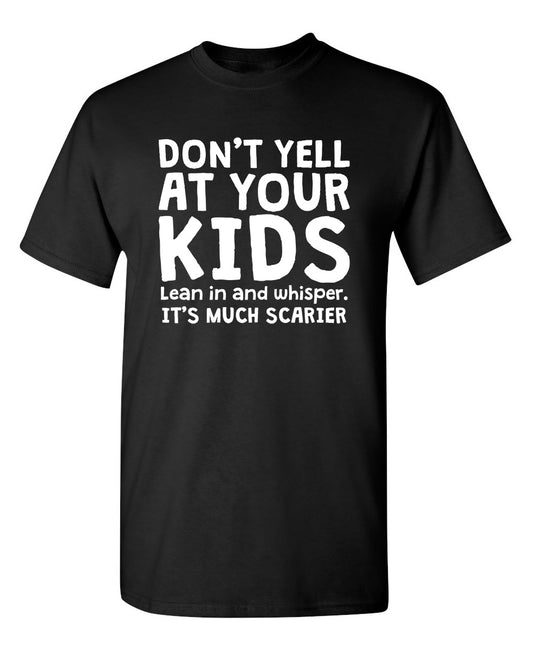 Don't Yell At Your Kids. Lean In And Whisper
