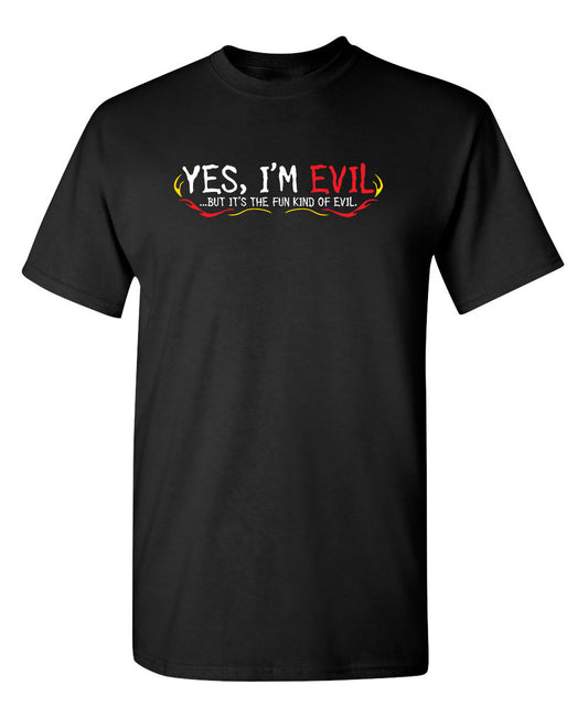 Yes I'm Evil...But I'ts The Fun Kind Of Evil