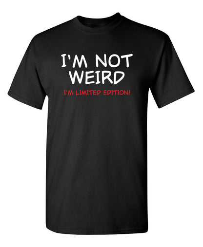 I'm Not Weird I'm Limited Edition