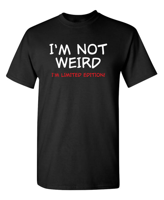 I'm Not Weird I'm Limited Edition