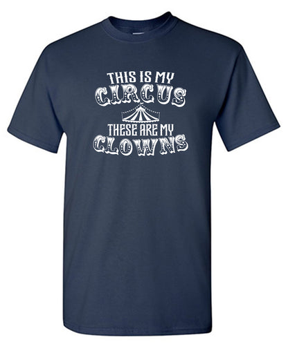 This Is My Circus These Are My Clowns