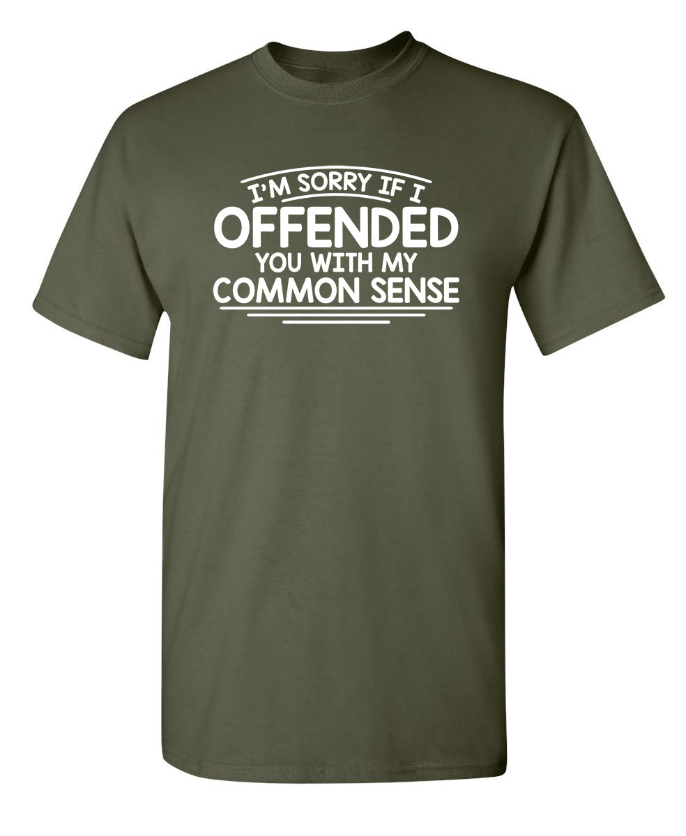 I'm Sorry If I Offended You WIth My Common Sense