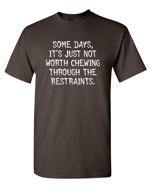 Some Days, It's Just Not Worth Chewing Through The Restraints
