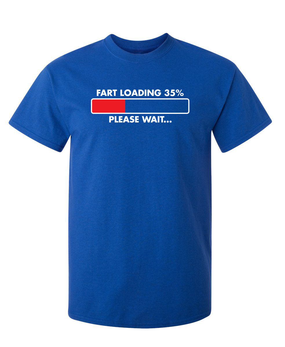 Fart Loading 35% - Please Wait T-Shirt – Feelin Good Tees™