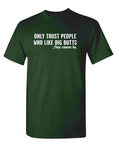 Only Trust People Who Like Big Butts
