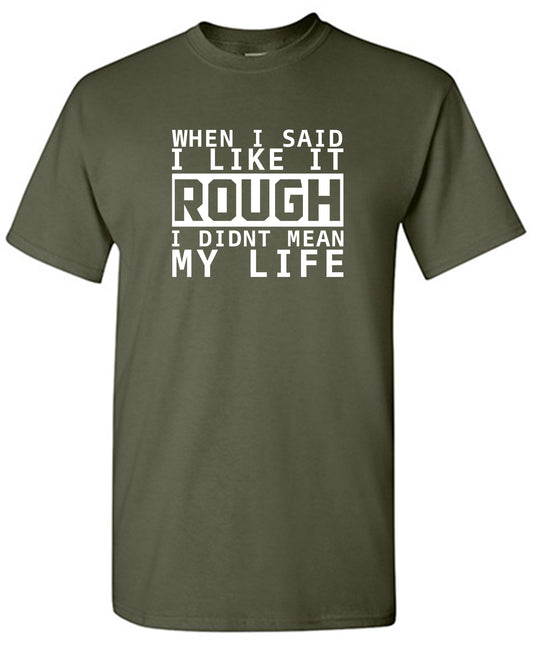When I Said I Like It Rough I Didn't Mean My Life