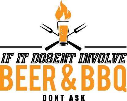 If It Doesn’t Involve Beer & BBQ Don't Ask