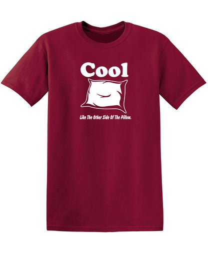 Cool Like The Other Side Of The Pillow