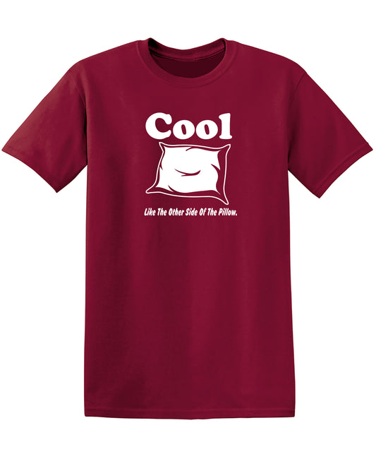 Cool Like The Other Side Of The Pillow
