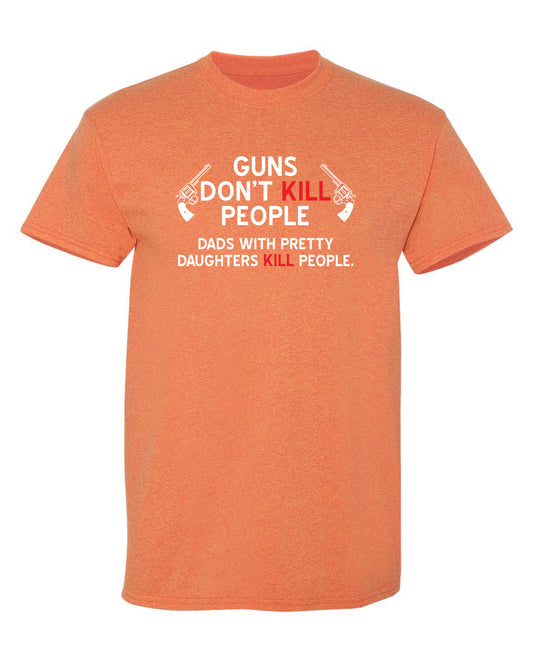 Guns Don't Kill People. Dads With Pretty Daughters Kill People