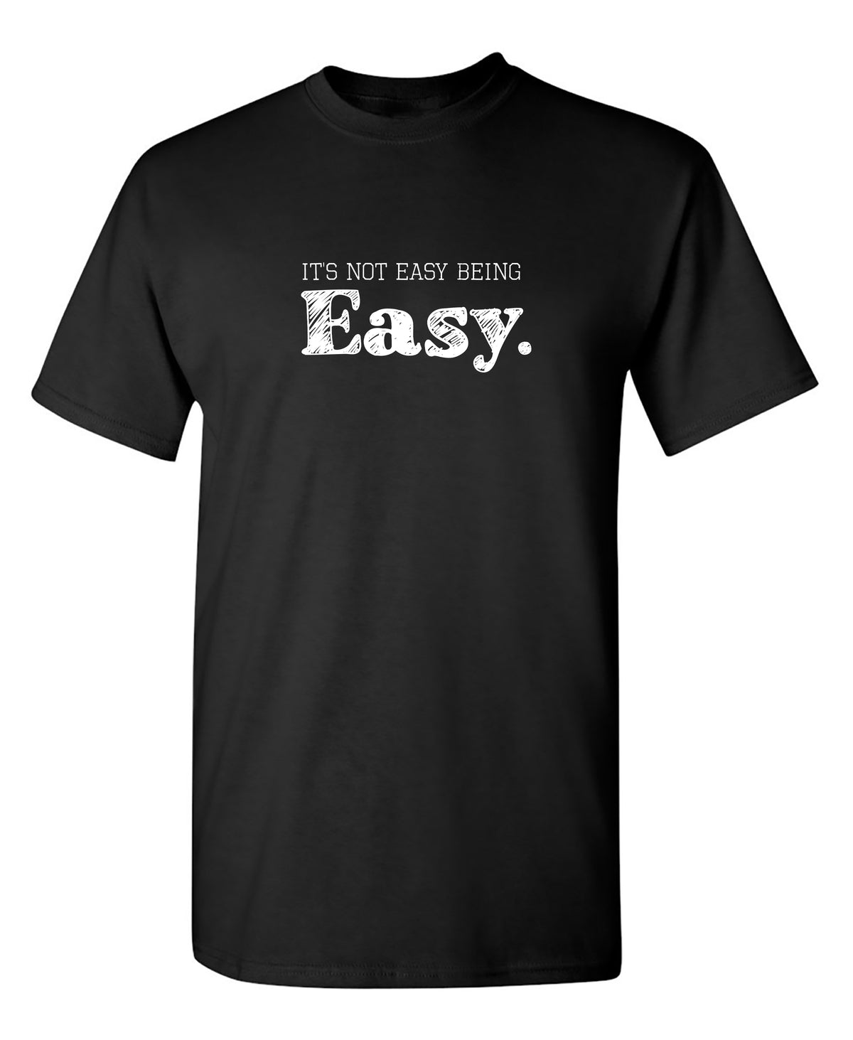 Nice Not Easy It's Not Easy Being Easy. – Feelin Good Tees™