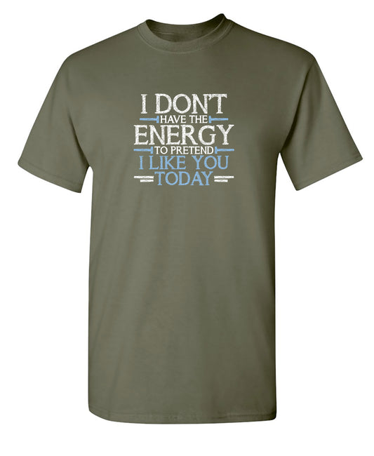 Don't Have Energy To Pretend I Like You