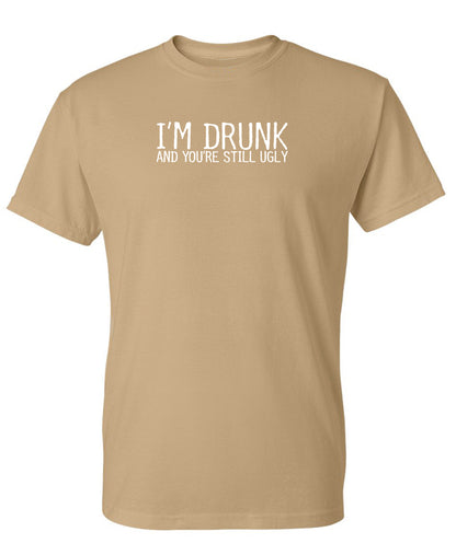 I'm Drunk And You're Still Ugly