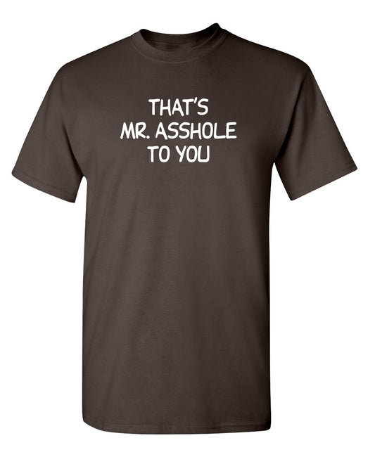 That's Mr. Asshole To You
