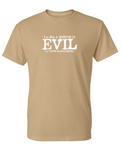 I'm Not A Minion Of Evil...I'm Upper Management